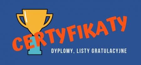 CERTYFIKATY, DYPLOMY, LISTY GRATULACYJNE do 2022 roku