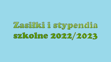 Stypendia szkolne i zasiłki szkolne.