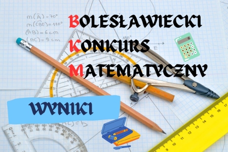 Bolesławiecki Konkurs matematyczny - kwalifikacje do etapu powiatowego klas 4 oraz 7-8