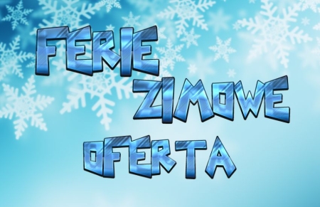 Ferie zimowe 2025 tuż-tuż! - OFERTA 