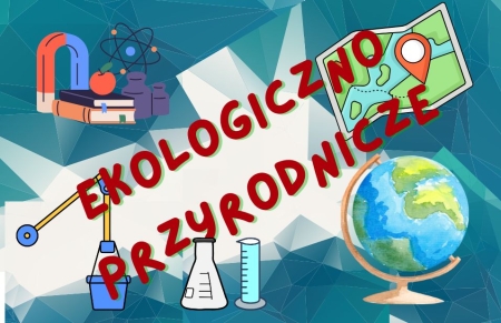 EKOLOGICZNO - PRZYRODNICZE 