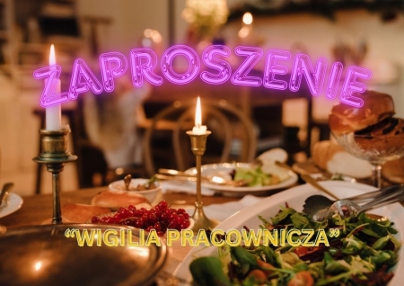 Zaproszenie na ''Wigilię pracowniczą'' - 18 XII 2025 r.