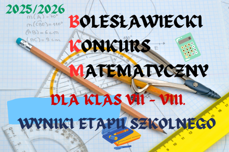 Bolesławiecki Konkurs Matematyczny dla klas VII - VIII - wyniki etapu szkolnego.