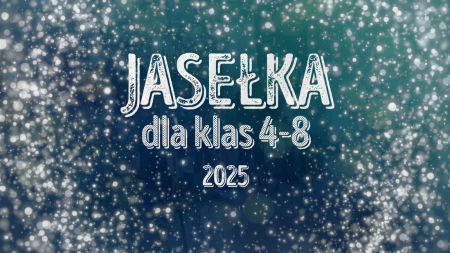 Jasełka dla klas 4-8