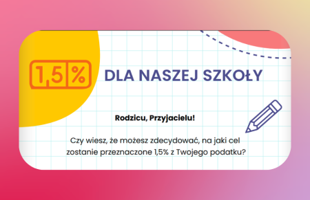 1.5% dla naszej szkoły 