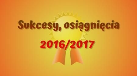 NAGRODY, WYRÓŻNIENIA I CERTYFIKATY 2016/2017