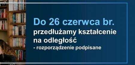 KSZTAŁCENIE NA ODLEGŁOŚĆ PRZEDŁUŻONE DO 26 CZERWCA