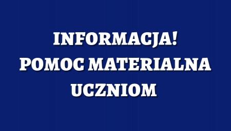 INFORMACJA DLA RODZICÓW - POMOC MATERIALNA UCZNIOM