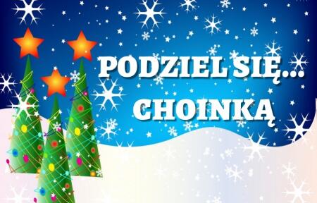 PODZIEL SIĘ... CHOINKĄ!