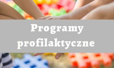 PROGRAMY PROFILAKTYCZNE